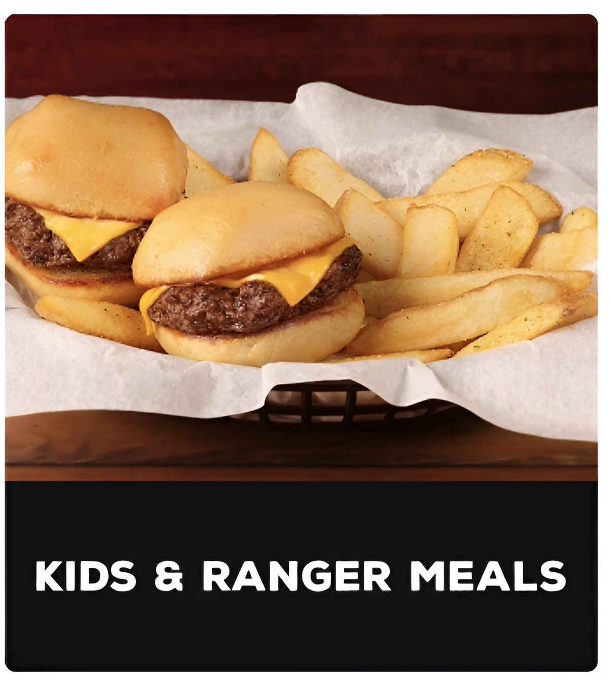 Kids & Ranger Meals
